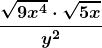 \boldsymbol{\displaystyle\frac{ \sqrt {9x^4} \cdot \sqrt{5x}}{y^2}} 