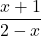 \displaystyle\frac{x + 1}{2 - x}