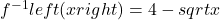 {f}^{-1}left(xright)=4-sqrt{x}