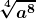 \boldsymbol{\displaystyle \sqrt[4]{a^8}}