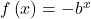 f\left(x\right)=-{b}^{x}