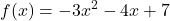 \displaystyle  f(x) = -3x^2 - 4x + 7