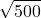 \displaystyle \sqrt{500}