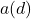 a(d)
