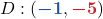 D : ( {\color{myblue1} \boldsymbol{-1}}, {\color{myred1} \boldsymbol{-5}})
