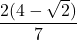 \displaystyle \frac{2(4-\sqrt{2})}{7}
