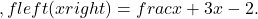 ,fleft(xright)=frac{x+3}{x-2}.