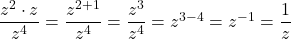 \dfrac{{z}^{2} \cdot z}{{z}^{4}}=\dfrac{{z}^{2+1}}{{z}^{4}}=\dfrac{{z}^{3}}{{z}^{4}}={z}^{3-4}={z}^{-1}=\dfrac{1}{z}