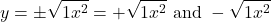 \displaystyle y = \pm \sqrt{1x^2} = +\sqrt{1x^2} \text{ and } -\sqrt{1x^2}