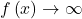 f\left(x\right) \rightarrow \infty