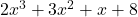  \display 2x^3 + 3x^2 + x+ 8 