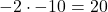 -2 \cdot -10 = 20