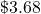\mathdollar 3.68