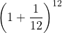 {\left(1+\dfrac{1}{12}\right)}^{12}