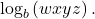 {\text{log}}_{b}\left(wxyz\right).