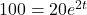 100=20{e}^{2t}
