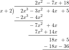 \polylongdiv[stage=9]{ 2{x}^{3}-3{x}^{2}+4x+5 }{x+2}