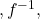 ,{f}^{-1},