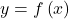 y=f\left(x\right)