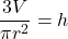 \displaystyle\frac{3V}{\pi r^{2}}=h