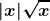 \boldsymbol{\displaystyle |x|\sqrt{x}}