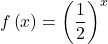 f\left(x\right)={\left(\dfrac{1}{2}\right)}^{x}