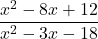 \displaystyle\frac{x^2 - 8x + 12} {x^2 - 3x - 18}