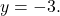 y=-3.
