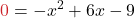 \displaystyle {\color{myred1}0} = -x^2 + 6x - 9