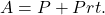A=P+Prt.