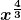 \boldsymbol{\displaystyle x^{\frac{4}{3}}}