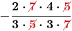 \displaystyle\boldsymbol{-\frac{2 \cdot \textcolor{myred1}{\cancel{7}} \cdot 4 \cdot \textcolor{myred1}{\cancel{5}}}{3 \cdot \textcolor{myred1}{\cancel{5}} \cdot 3 \cdot \textcolor{myred1}{\cancel{7}}}}