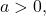 a>0,