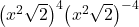 {\left({x}^{2}\sqrt{2}\right)}^{4}{\left({x}^{2}\sqrt{2}\right)}^{-4}
