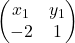 \begin{pmatrix} x_1 & y_1 \\ -2 & 1 \end{pmatrix}