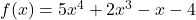 \display f(x) = 5x^4 + 2x^3 - x - 4 