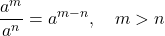Rendered by QuickLaTeX.com \displaystyle \frac{a^m}{a^n} = a^{m - n},\quad m > n \qquad