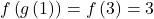 f\left(g\left(1\right)\right)=f\left(3\right)=3