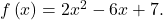 f\left(x\right)=2{x}^{2}-6x+7.