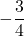 \displaystyle -\frac{3}{4}