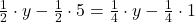 \frac{1}{2}\cdot y - \frac{1}{2}\cdot 5  = \frac{1}{4}\cdot y -\frac{1}{4}\cdot 1