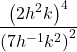 \dfrac{{\left(2{h}^{2}k\right)}^{4}}{{\left(7{h}^{-1}{k}^{2}\right)}^{2}}
