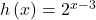 h\left(x\right)={2}^{x-3}
