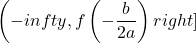 \left(-infty ,f\left(-\dfrac{b}{2a}\right)right]
