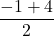 \displaystyle\frac{-1+4}{2}