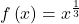 f\left(x\right)={x}^{\frac{1}{3}}