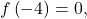 f\left(-4\right)=0,