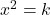 Rendered by QuickLaTeX.com {x}^{2}=k