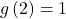 g\left(2\right)=1
