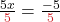 \frac{5x}{\color{myred1}5} = \frac{-5}{\color{myred1}5}